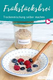 Fruhstucksbrei Mischung Auf Vorrat Selber Machen Fruhstucksbrei Fruhstuck Brei Rezepte Furs Baby