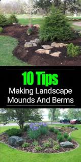 10 Berm Landscaping Tips Learn How To Build A Berm Garden Landscape Design Landscapin In 2020 Landscaping Tips Garden Landscape Design Backyard Landscaping Designs