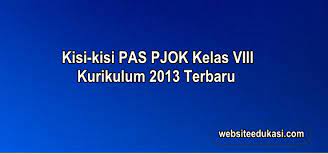Check spelling or type a new query. Kisi Kisi Pas Pjok Kelas 8 Kurikulum 2013 Tahun 2020 2021 Websiteedukasi Com