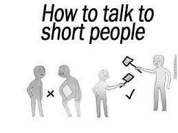 Most commonly, people use the generator to add text captions to established memes , so technically it's more of a meme captioner than a meme maker. How To Talk To Short People By Jeppeboy90 Meme Center