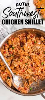 Rotel Southwest Chicken Skillet In 2020 Chicken Skillet Recipes Skillet Dinner Recipes Chicken Dinner Recipes