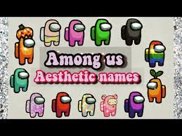 Me and my best internet friend want matching usernames, kinda of like a nickname, that are cute and short. 50 Among Us Aesthetic Names Youtube