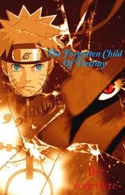 The Forgotten Child Of Destiny Naruto Uzumaki Naruto Fanfiction