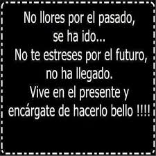 Para Vivir El Presente Y Disfrutar La Vida Special Quotes Unspoken Words Words