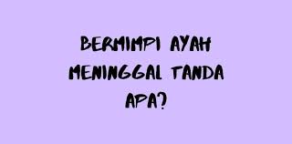 Ketika kita mengalami mimpi yang agak aneh yaitu arti mimpi melihat ibu meninggal dunia maka tentu akan menjadi suatu pertanyaan tersendiri manakala kita memimpikan orang tua sakit parah atau bahkan menangis sedih karena kenakalan kita. Arti Mimpi Ayah Meninggal Tanda Diganggu Setan Sikalem