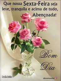 Passando para desejar feliz sexta. Bom Dia Mensagem De Sexta Feira Bom Dia Com Flores Boa Tarde Com Flores