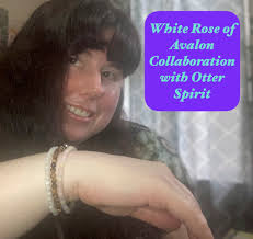 An Exciting Development: White Rose of Avalon is Collaborating with Otter  Spirit!