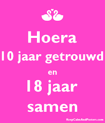 Hoera 10 Jaar Getrouwd En 18 Jaar Samen Keep Calm And Posters Generator Maker For Free Keepcalmandposters Com