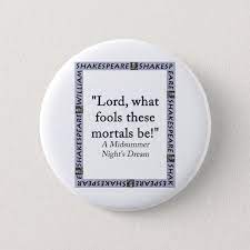 Lord What Fools These Mortals Be Shakespeare Button Zazzle Com In 2021 The Fool Shakespeare Lord