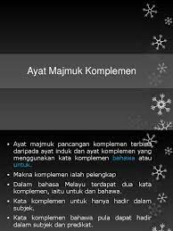 I) ayat majmuk pancangan komplemen (bahawa, supaya/agar). Ayat Majmuk Komplemen