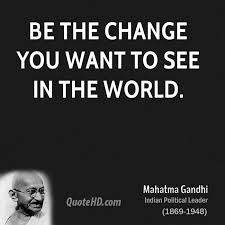 We see what we want to see. Be The Change Gandhi Quotes Quotesgram