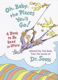 Oh Baby The Places You Ll Go A Book To Be Read In Utero Amazon Com Br