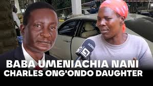 BABANGU UMENIACHIA NANI! CHARLES ONG'ONDO WERE 'DAUGHTER ' CRIES OUT
