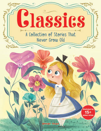 Classics: A Collection of Stories That Never Grow Old by Wonder House  Books: 9789370897786 | PenguinRandomHouse.com: Books
