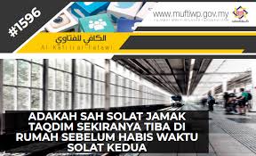 Solat jamak taqdim zohor 4 rakaat, asar kena buat berapa? Pejabat Mufti Wilayah Persekutuan Al Kafi 1596 Adakah Sah Solat Jamak Taqdim Sekiranya Tiba Di Rumah Sebelum Habis Waktu Solat Kedua