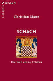 Andererseits führt die intensive auseinandersetzung mit dem schachspiel. Christian Mann Schach Die Welt Auf 64 Feldern Beck Verlag Rezensionen Glarean Magazin Schach Bucher Taschenbuch