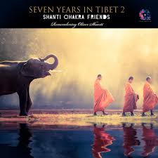 Seven Years in Tibet 2 - Album by Shanti Chakra Friends | Spotify