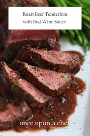 Roast Beef Tenderloin With Red Wine Sauce Once Upon A Chef Recipe In 2020 Beef Tenderloin Roast Recipes Beef Tenderloin Wine Sauce