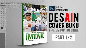 Cara Membuat Cover Buku Di Photoshop Panduan Pembelajaran Sentra Imtak Belajar Panduan Belajar Photoshop