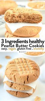 Vegan 3 Ingredients Peanut Butter Cookies Healthy Easy Gluten Free Crunchy Cooki Vegan Peanut Butter Cookies Healthy Peanut Butter Cookies Easy Peanut Butter
