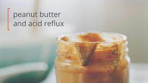 Acid Reflux And Peanut Butter What You Should Know