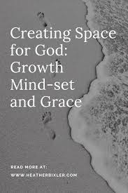 It doesn't happen overnight, as much as we wish it did. Creating Space For God Growth Mind Set And Grace Growth Mindset Quotes Mindset Quotes Mindset