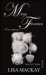 Check spelling or type a new query. Amazon Com Mine Forever No Me Without You Sexy M F 9781913279028 Mackay Lisa Books