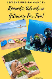 Romantic Adventure Getaway Ideas For Couples Who Love To Travel Romantic Getaway Romantic Travel Adventure