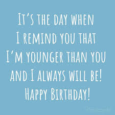 So when it's their birthday they deserve to be made to feel specia. 150 Happy Birthday Wishes For Brother Best Funny Heart Touching More