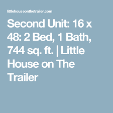 Second Unit 16 X 48 2 Bed 1 Bath 744 Sq Ft Little House On The Trailer Small House Plans Tiny House Plans Bath