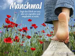 Manchmal Liegt Das Gluck Vor Uns Spruch Zum Nachdenken Uber Gluck