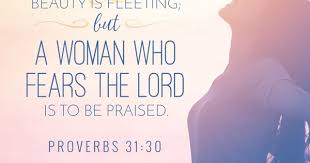 Charm Is Deceptive And Beauty Is Fleeting But A Woman Who Fears The Lord Is To Be Praised Proverbs 31 3 Beauty Is Fleeting Fear Of The Lord Proverbs 31 30