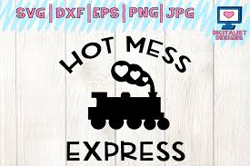 Download Hot Mess Express Train T Shirt Funny Graphic By Digitalistdesigns Creative Fabrica SVG Cut Files