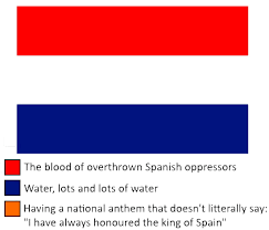 The colors used in the flag of the netherlands are based on the coat of arms of prince william of orange, who was a leading fighter in the freedom for the dutch. The True Meaning Of The Flag Of The Netherlands 9gag