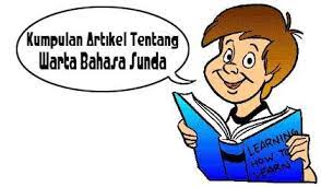 Akan tetapi, pemikiran itu dikuatkan / didasari oleh data valid berupa. 15 Contoh Warta Berita Bahasa Sunda Lengkap Materi Dan Strukturnya