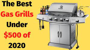 The Best Gas Grills Under 500 Of 2020 Gas Grill Best Gas Grills Grilling