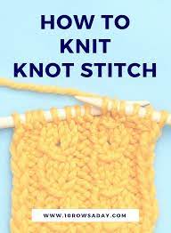 Check spelling or type a new query. Knot Stitch Right And Knot Stitch Left 10 Rows A Day Knot Stitch Changing Colors In Knitting Knitting Kits
