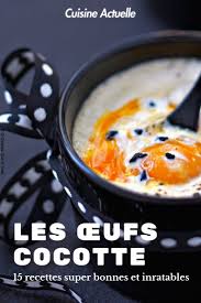 Les œufs Cocotte 50 Recettes Super Bonnes Et Inratables Recette Oeuf Cocotte Recette Oeuf Cuisine Actuelle Recettes