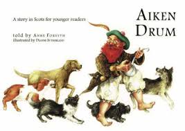 The black dog growling cowered his tail, the lassie swarfed, loot fa' the pail; Aiken Drum By Anne Forsyth Dianne Sutherland Waterstones