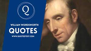 Wordsworth introduced a new style of poetry. 35 William Wordsworth Quotes On Life Love And Writing Quotedtext