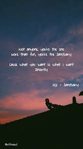 I hope you find value in these encouraging quotes about sanctuary. Joji Sanctuary Joji Sanctuary Quotes Song Lyrics Wallpaper Song Quotes Song Lyric Quotes