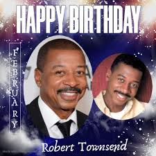 HAPPY BIRTHDAY Robert Townsend, actor, comedian, film director, and writer.  Townsend is best known for directing the films Hollywood Shuffle, Eddie  Murphy Raw, The Meteor Man, and various other films and stand-up