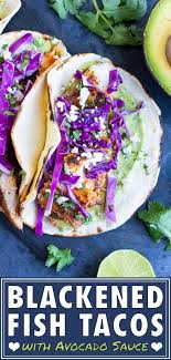 Blackened Fish Tacos With Avocado Sauce Evolving Table