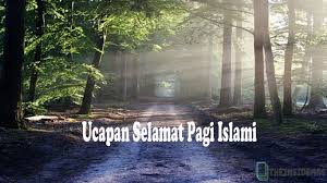 Ia berikan kami luka untuk belajar. 60 Ucapan Selamat Pagi Islami Singkat Lucu Romantis