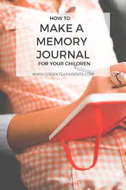 How To Keep A Memory Journal For Your Children Greentea Parents Memory Journal Parenting Journal Kids Journal