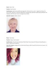 Name: Eileen Field Position: Head Teacher Qualifications: Biochemistry &  Microbiology BSc; Chartered Accountant