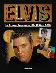 Interview David Ward -Author of From Elvis in Japan: Elvis Presley Japanese  LPs 1956-2018'