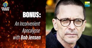 Bonus: An Inconvenient Apocalypse with Bob Jensen