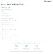 A glacier will retreat if. Glaciers Quiz Worksheet For Kids Study Com