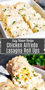 Chicken Alfredo Lasagna Roll Ups In 2020 Alfredo Lasagna Chicken Dinner Recipes Best Pasta Recipes